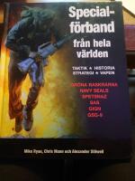 Specialf&ouml;rband fr&aring;n hela v&auml;rlden : taktik, historia, strategi, vapen : [Gr&ouml;na baskrarna, Navy Seals, Spetsnaz, SAS, GIGN, GSG-9]