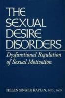 The sexual desire disorders : dysfunctional regulation of sexual motivation