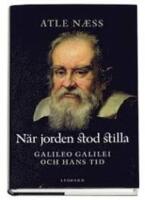 N&auml;r jorden stod stilla : Galileo Galilei och hans tid