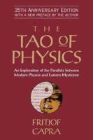 The tao of physics - an exploration of the parallels between modern physics and Eastern mysticism