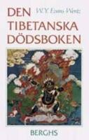 Den tibetanska d&ouml;dsboken eller Upplevelserna efter d&ouml;den p&aring; Bardo-planet en