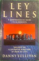 Ley lines – A comprehensive guide to alignments - Includes an illustrated directory of over 50 leys