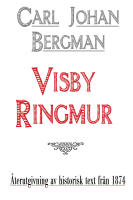 Visby ringmur &ndash; &Aring;terutgivning av text fr&aring;n 1874