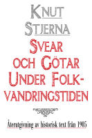 Svear och g&ouml;tar under folkvandringstiden &ndash; &Aring;terutgivning av text fr&aring;n 1905978-91-7677-219-5