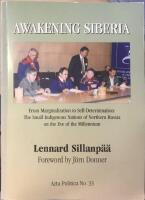 Awakening Siberia. From Marginalization to Self-Determination: The Small Indigenous Nations of Northern Russia on the Eve of the Millenium. Foreword by J&ouml;rn Donner.
