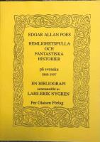 Edgar Allan Poes Hemlighetsfulla och fantastiska historier p&aring; svenska 1860-1997. En bibliografi sammanst&auml;lld av Lars-Erik Nygren.