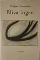 Bliva ingen. Prosa med ett efterord av Anna Sj&ouml;berg.