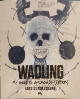 Wadling. My Head is a Crowded Room.