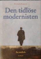 Den tidl&ouml;se modernisten. En ess&auml;bok. 
