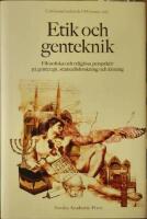 Etik och genteknik. Filosofiska och religi&ouml;sa perspektiv p&aring; genterapi, stamcellsforskning och kloning. 
