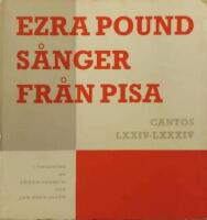 S&aring;nger fr&aring;n Pisa. Cantos LXXIV-LXXXIV. I tolkning av G&ouml;ran Sonnevi och Jan Olov Ull&eacute;n.