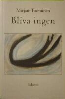 Bliva ingen. Prosa med ett efterord av Anna Sj&ouml;berg.