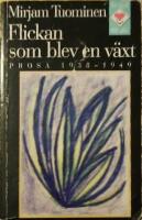 Flickan som blev en v&auml;xt. Prosa 1938-1949. Urval av Tua Korsstr&ouml;m.