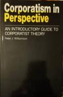 Corporatism in Perspective. An Introductory Guide to Corporatist Theory. 