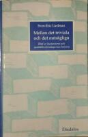 Mellan det triviala och det outs&auml;gliga. Blad ur humanioras och samh&auml;llsvetenskapernas historia.