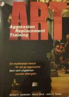 ART. Aggression Replacement Training. En multimodal metod f&ouml;r att ge aggressiva barn och ungdomar sociala alternativ. 
