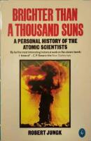 Brighter Than a Thousand Suns. A Personal History of the Atomic Scientists. Translated by James Clough. 