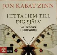 Hitta hem till dig sj&auml;lv. Valda citat ur Coming to Our Senses. Sammanst&auml;llda av Hor Tuck Loon och Jon Kabat-Zinn. &Ouml;vers&auml;ttning Lars G. Larsson. 
