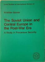 The Soviet Union and Central Europe in the Post-War Era. A Study in Precarious Security. 