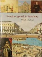 Svenska v&auml;gar till S:t Petersburg. Kapitel om svenskarna vid Nevans str&auml;nder. 