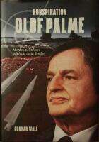 Konspiration Olof Palme. Mordet, politikern och hans tysta fiender. 