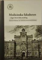 Medicinska fakulteten - n&aring;gra historiska nedslag.