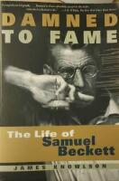 Damned to Fame. The Life of Samuel Beckett.