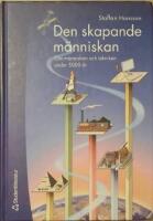 Den skapande m&auml;nniskan. M&auml;nniskan och tekniken under 5000 &aring;r.