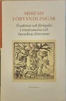 Mimesis f&ouml;rvandlingar. Tradition och f&ouml;rnyelse i ren&auml;ssansens och barockens litteratur.