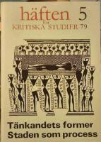 H&auml;ften f&ouml;r Kritiska Studier nr. 5, &aring;rg. 12, 1979. T&auml;nkandets former. Staden som process.