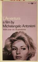 L'Avventura. From the filmscript by Michelangelo Antonioni with Elio Bartolini and Tonio Guerra. Consulting Editor: George Amberg. General Editor, Film Book Series: Robert Hughes.