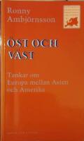 &Ouml;st och v&auml;st. Tankar om Europa mellan Asien och Amerika.