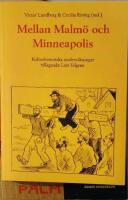 Mellan Malm&ouml; och Minneapolis. Kulturhistoriska unders&ouml;kningar till&auml;gnade Lars Edgren.