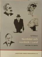 Nordister och nordistik i Lund - fr&aring;n 1860- till 1930-tal.