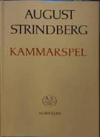 Kammarspel. Ov&auml;der, Br&auml;nda tomten, Sp&ouml;k-sonaten, Pelikanen, Svarta handen. Texten redigerad och kommenterad av Gunnar Oll&eacute;n.