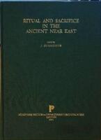 Ritual and Sacrifice in the Ancient Near East. Proceedings of the International Conference organized by the Katholieke Universiteit Leuven from the 17th to the 20th of April 1991.