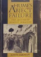 Hume's Abject Failure. The Argument Against Miracles.