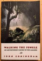 Walking the Jungle: An Adventurer's Guide to the Amazon