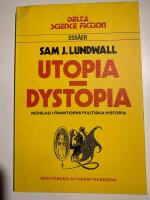 Utopia - Dystopia : [nedslag i framtidens politiska historia] : [ess&auml;er]
