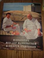 Middagstips med Leif Mannerstr&ouml;m och Crister Svantesson : Mannerstr&ouml;m, Leif