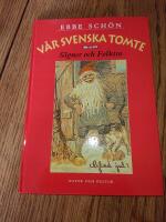 V&aring;r svenska tomte : S&auml;gner och Folktro