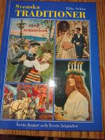 Svenska traditioner : &aring;rets fester och livets h&ouml;gtider