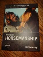 Boken om horsemanship : [praktiska &ouml;vningar som g&ouml;r samvaron med din h&auml;st b&aring;de s&auml;krare och roligare]