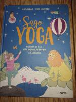 Sagoyoga : &ouml;vningar f&ouml;r barn i yoga, andning, avslappning och meditation