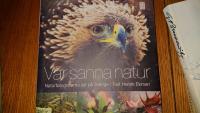 V&aring;r sanna natur : naturfotograferna ser p&aring; Sverige