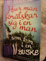 Hur man f&ouml;r&auml;lskar sig i en man som bor i en buske - roman