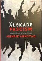 &Auml;lskade fascism : de svartbruna r&ouml;relsernas ideologi och historia