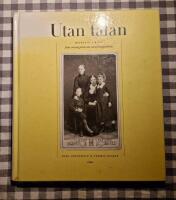 Utan talan : historia i bild fr&aring;n omsorgerna om utvecklingsst&ouml;rda