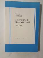 Litteratur om &Ouml;vre Norrland  : bibliografi utg&ouml;rande forts&auml;ttning av Erik Marklund, &Ouml;vre Norrland i litteraturen 