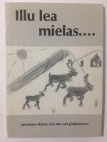 Illu lea mielas- : samebarn skriver och ritar om gl&auml;dje&auml;mnen / redaktionen: &Aring;sa Blind, Maria Labba